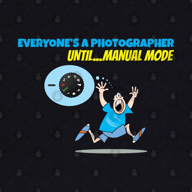 Everyone's A Photographer Until...Manual Mode by OffTheDome